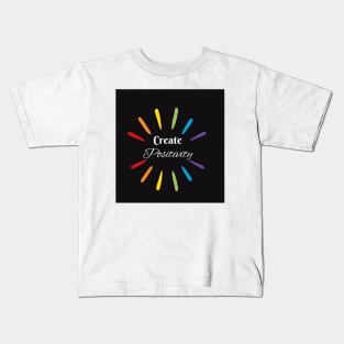 Create Positivity T-Shirt Kids T-Shirt